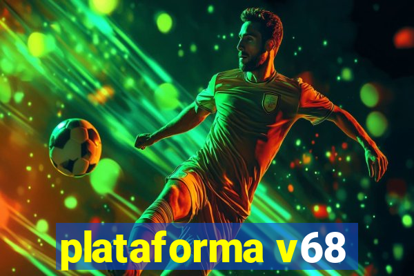 plataforma v68